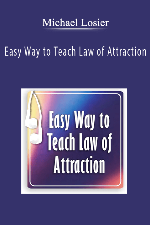 Easy Way to Teach Law of Attraction – Michael Losier