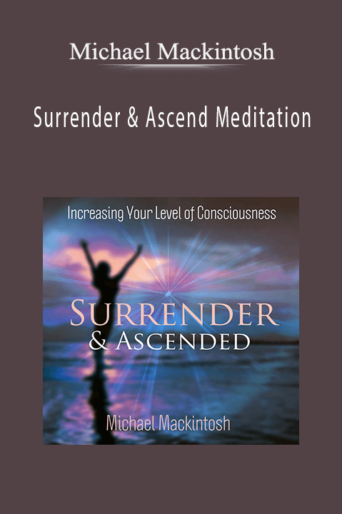 Surrender & Ascend Meditation – Michael Mackintosh