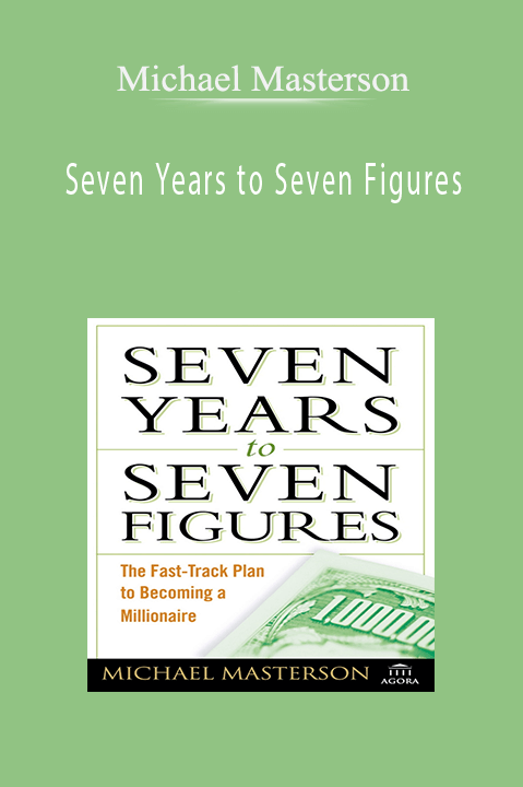 Seven Years to Seven Figures – Michael Masterson