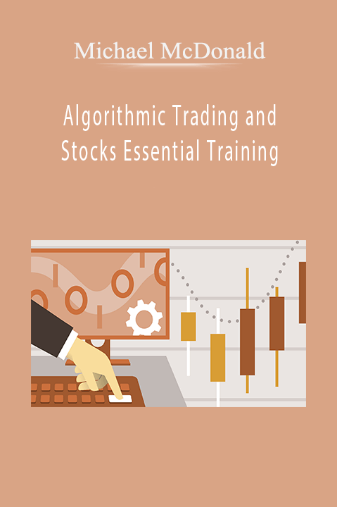 Algorithmic Trading and Stocks Essential Training – Michael McDonald