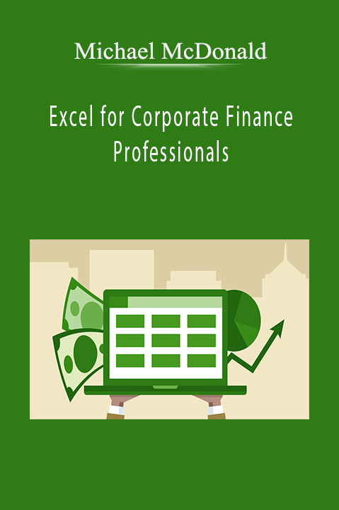 Excel for Corporate Finance Professionals – Michael McDonald