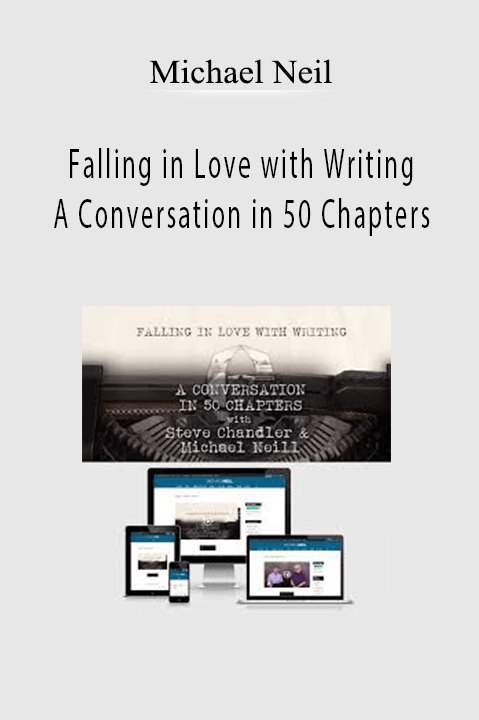 Falling in Love with Writing A Conversation in 50 Chapters – Michael Neil