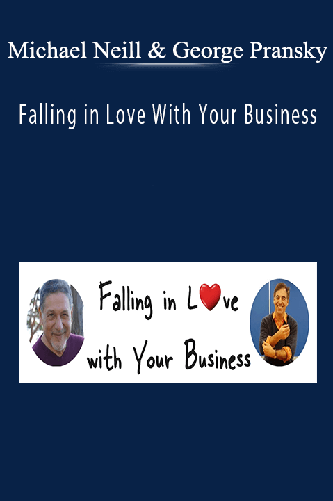 Falling in Love With Your Business – Michael Neill and George Pransky