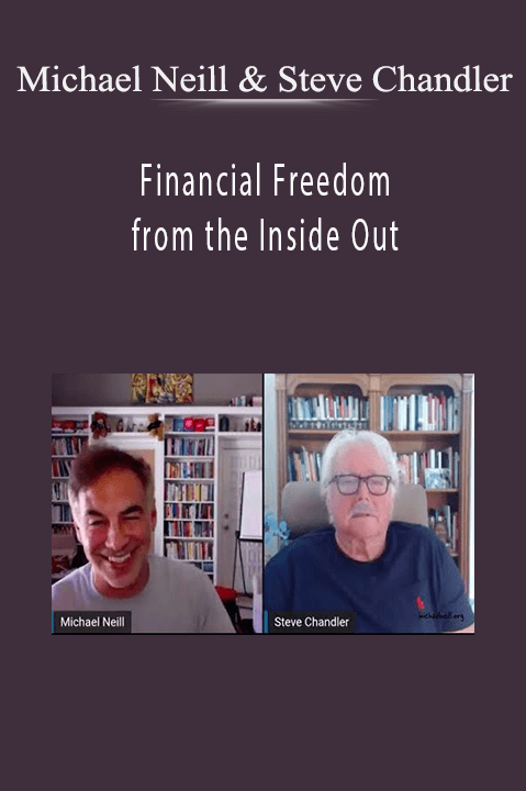 Financial Freedom from the Inside Out – Michael Neill & Steve Chandler