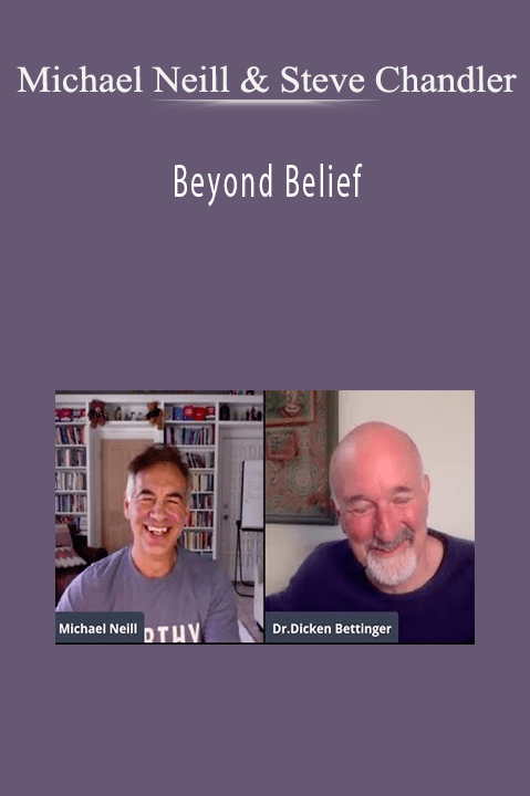 Beyond Belief – Michael Neill and Dr Dicken Bettinger