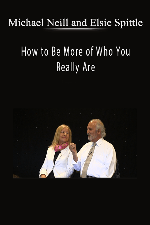 How to Be More of Who You Really Are – Michael Neill and Elsie Spittle