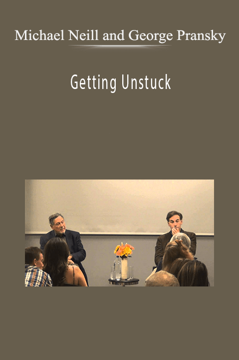 Getting Unstuck – Michael Neill and George Pransky