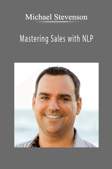 Mastering Sales with NLP – Michael Stevenson