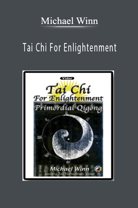 Tai Chi For Enlightenment – Michael Winn