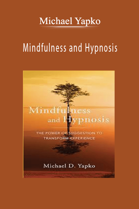 Mindfulness and Hypnosis – Michael Yapko