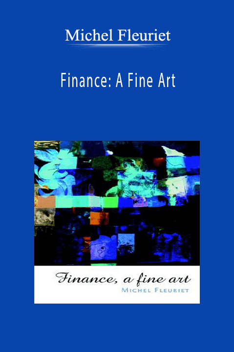 Finance: A Fine Art – Michel Fleuriet