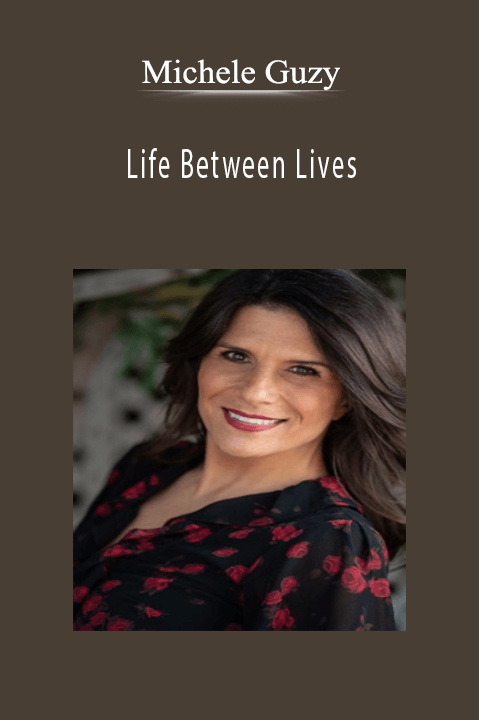 Life Between Lives – Michele Guzy