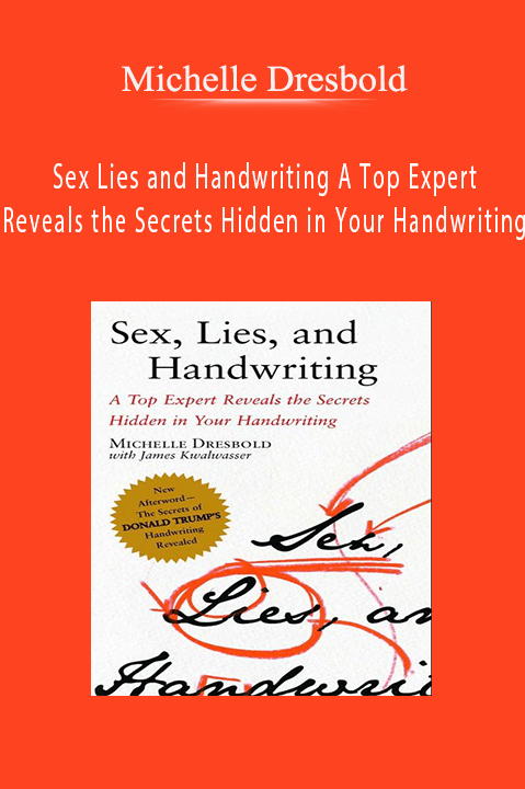 Sex Lies and Handwriting A Top Expert Reveals the Secrets Hidden in Your Handwriting – Michelle Dresbold