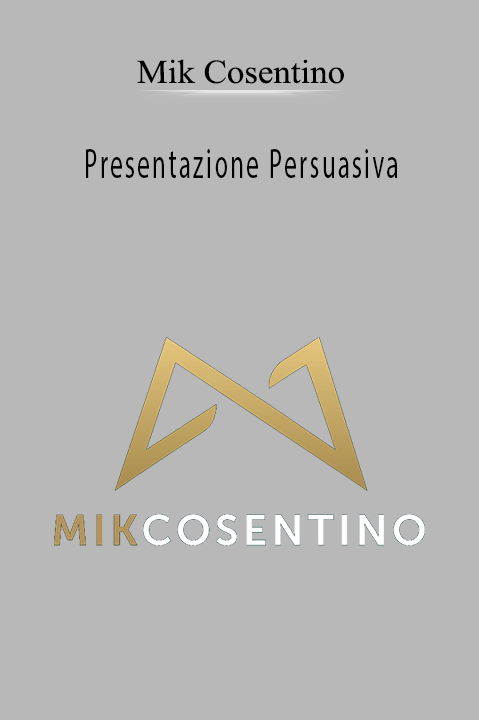 Presentazione Persuasiva – Mik Cosentino