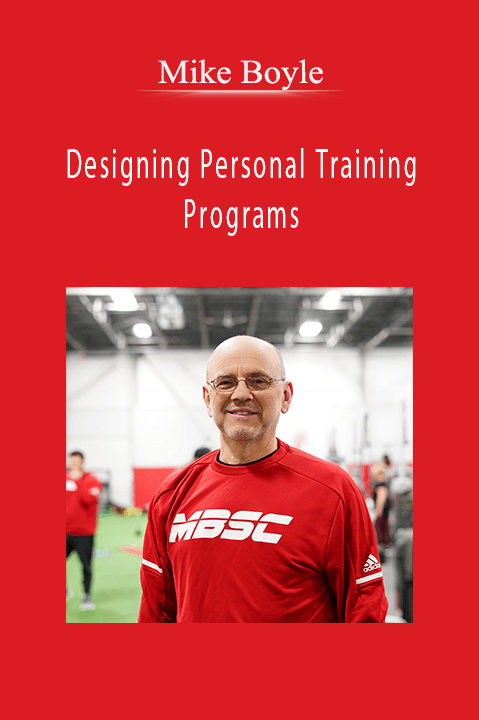 Designing Personal Training Programs – Mike Boyle