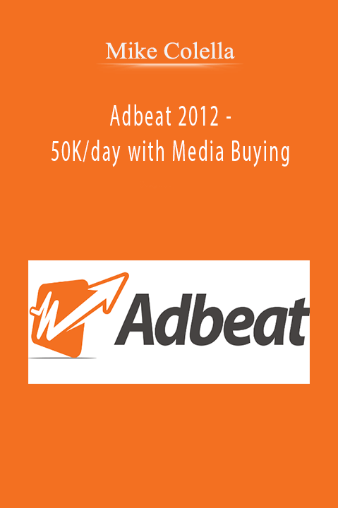 Adbeat 2012 – 50K/day with Media Buying – Mike Colella