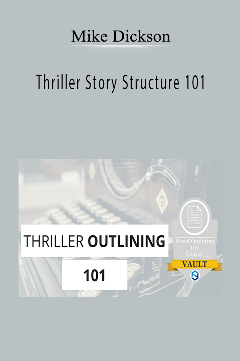 Thriller Story Structure 101 – Mike Dickson