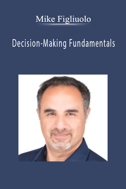 Decision–Making Fundamentals – Mike Figliuolo