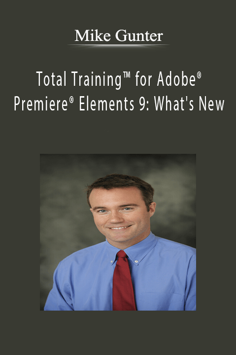 Total Training for Adobe Premiere Elements 9: What's New – Mike Gunter
