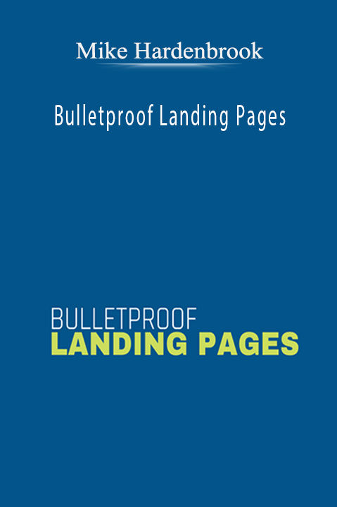 Bulletproof Landing Pages – Mike Hardenbrook
