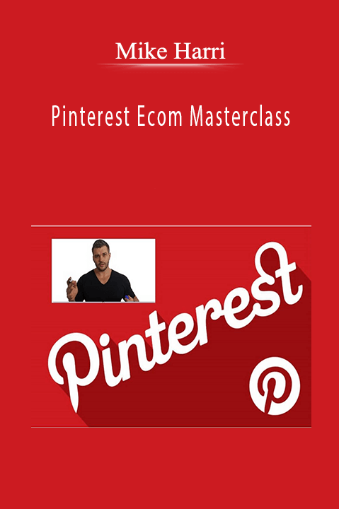 Pinterest Ecom Masterclass – Mike Harri