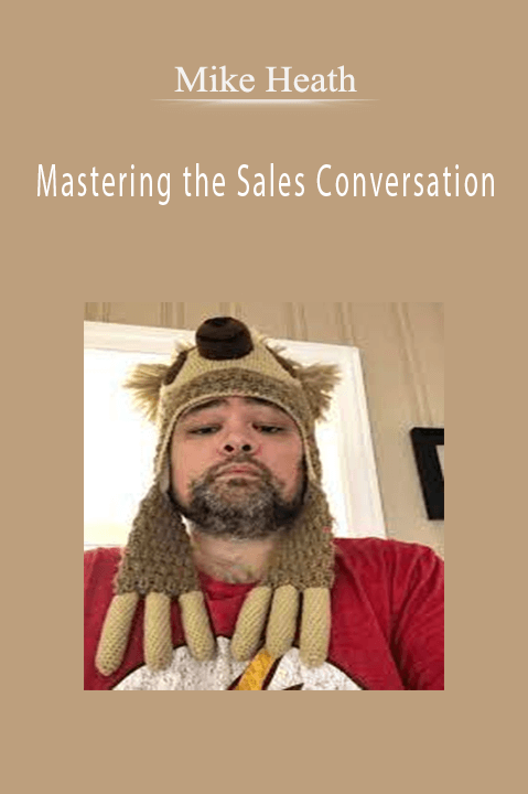 Mastering the Sales Conversation – Mike Heath