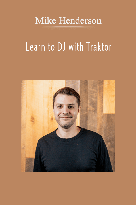 Learn to DJ with Traktor – Mike Henderson