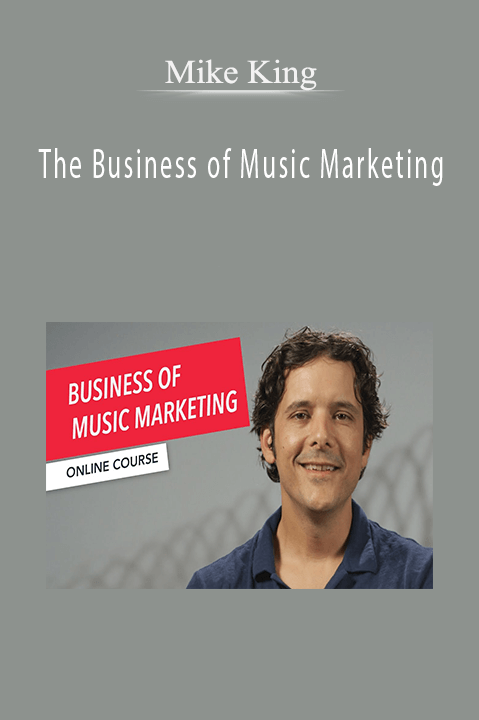 The Business of Music Marketing – Mike King