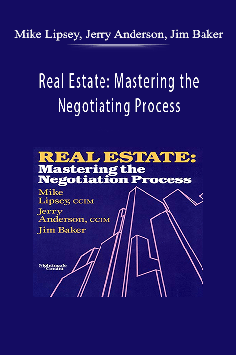 Real Estate: Mastering the Negotiating Process – Mike Lipsey