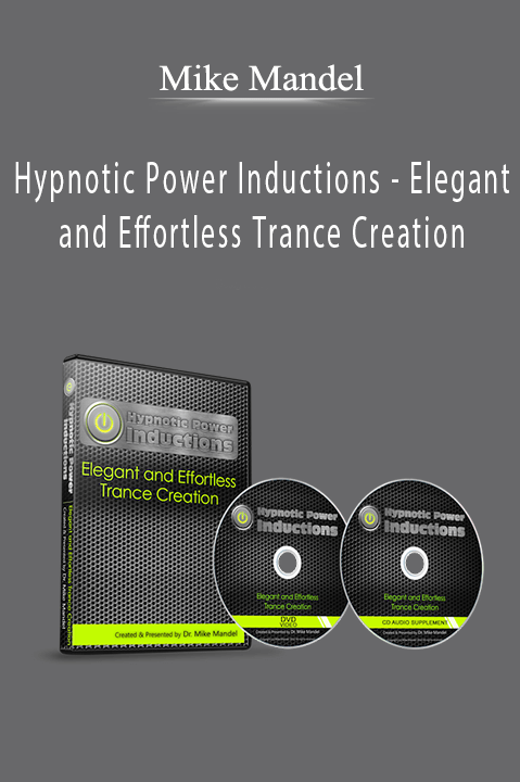 Hypnotic Power Inductions – Elegant and Effortless Trance Creation – Mike Mandel