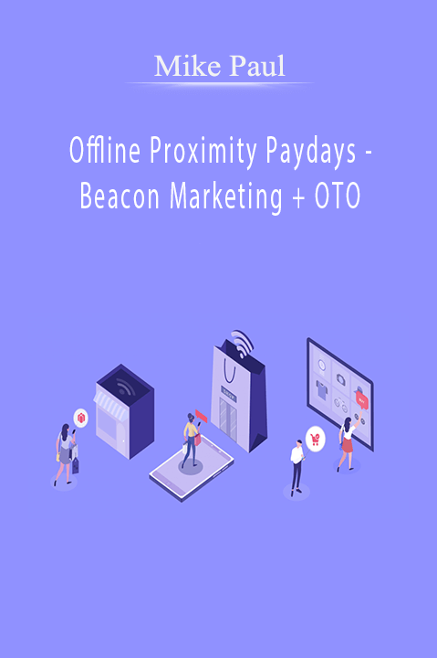 Offline Proximity Paydays – Beacon Marketing + OTO – Mike Paul