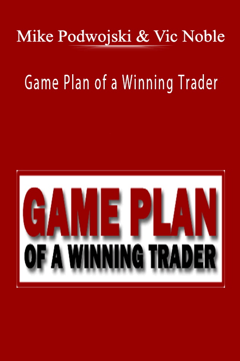 Game Plan of a Winning Trader – Mike Podwojski & Vic Noble