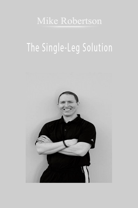The Single–Leg Solution – Mike Robertson