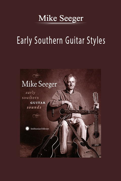 Early Southern Guitar Styles – Mike Seeger