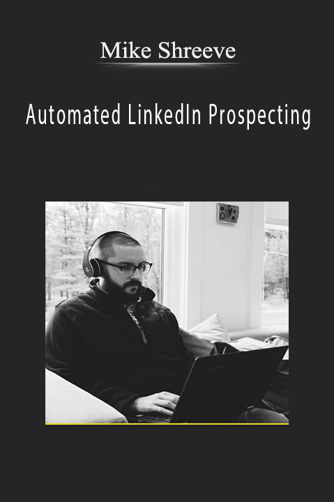 Automated LinkedIn Prospecting – Mike Shreeve