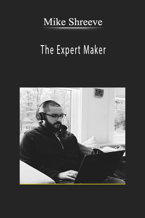 The Expert Maker – Mike Shreeve