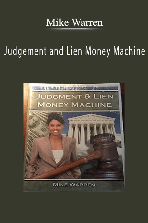 Judgement and Lien Money Machine – Mike Warren