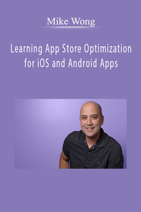 Learning App Store Optimization for iOS and Android Apps – Mike Wong