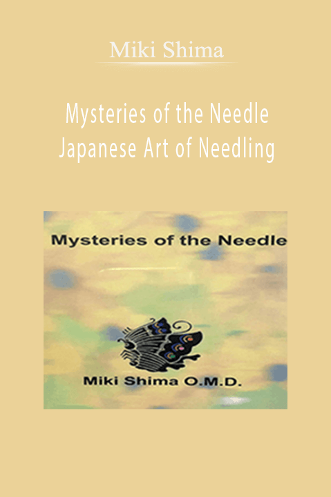 Mysteries of the Needle Japanese Art of Needling – Miki Shima