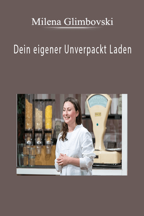 Dein eigener Unverpackt Laden – Milena Glimbovski