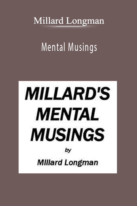 Mental Musings – Millard Longman