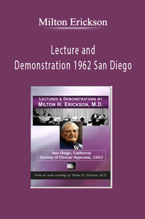 Lecture and Demonstration 1962 San Diego – Milton Erickson