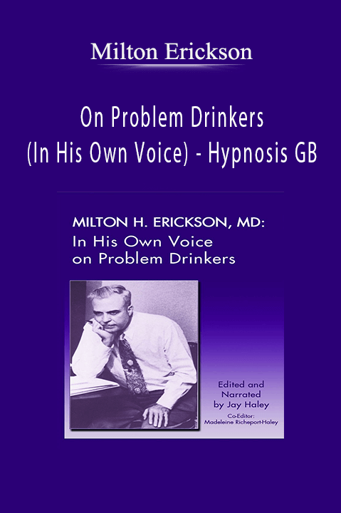 On Problem Drinkers (In His Own Voice) – Hypnosis GB – Milton Erickson