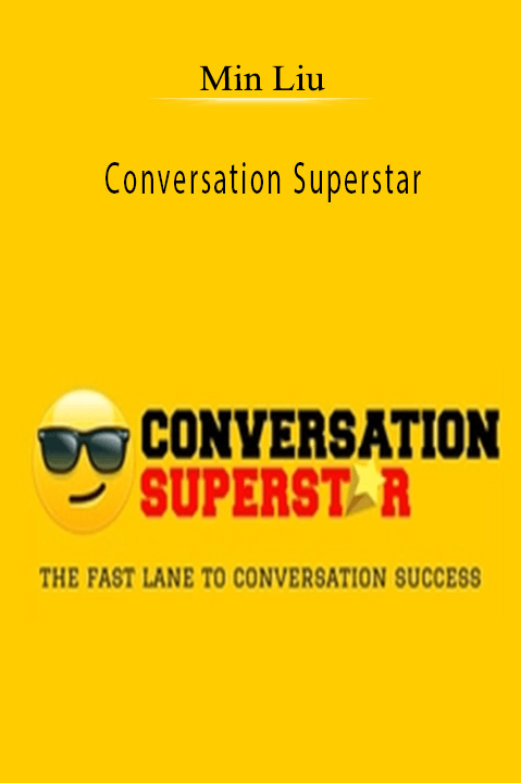 Conversation Superstar: The Fast Lane To Conversation Success – Min Liu