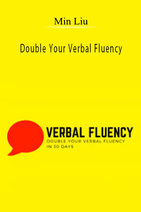 Double Your Verbal Fluency – Min Liu