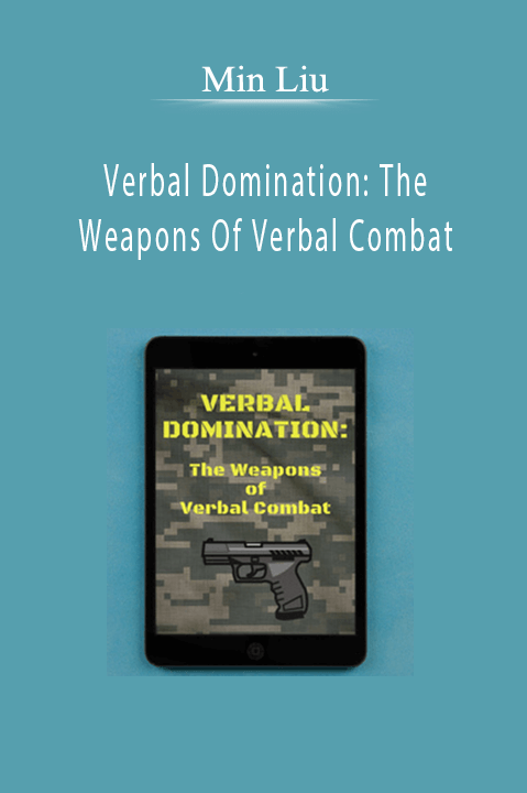 Verbal Domination: The Weapons Of Verbal Combat – Min Liu