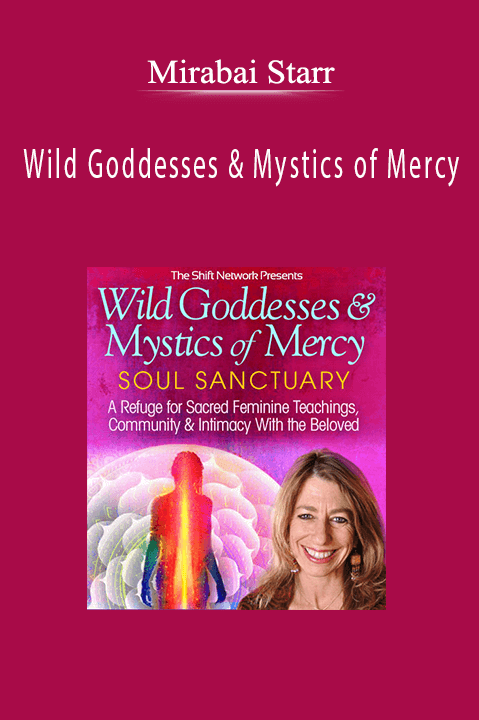 Wild Goddesses & Mystics of Mercy – Mirabai Starr