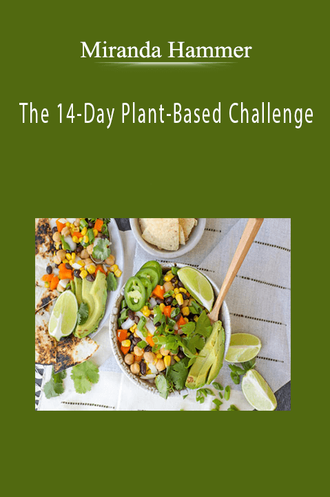 The 14–Day Plant–Based Challenge – Miranda Hammer