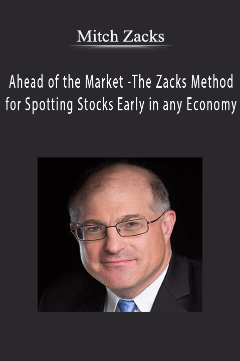 Ahead of the Market –The Zacks Method for Spotting Stocks Early in any Economy – Mitch Zacks