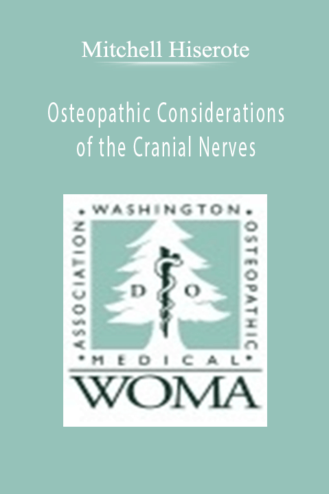 Osteopathic Considerations of the Cranial Nerves – Mitchell Hiserote